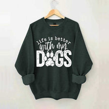 Life Is Better With My Dogs Pet Sweatshirt