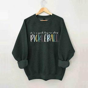 Cute It's A Good Day To Play Pickleball Sweatshirt