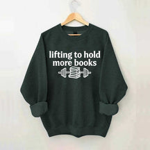 Lifting To Hold More Books Sweatshirt