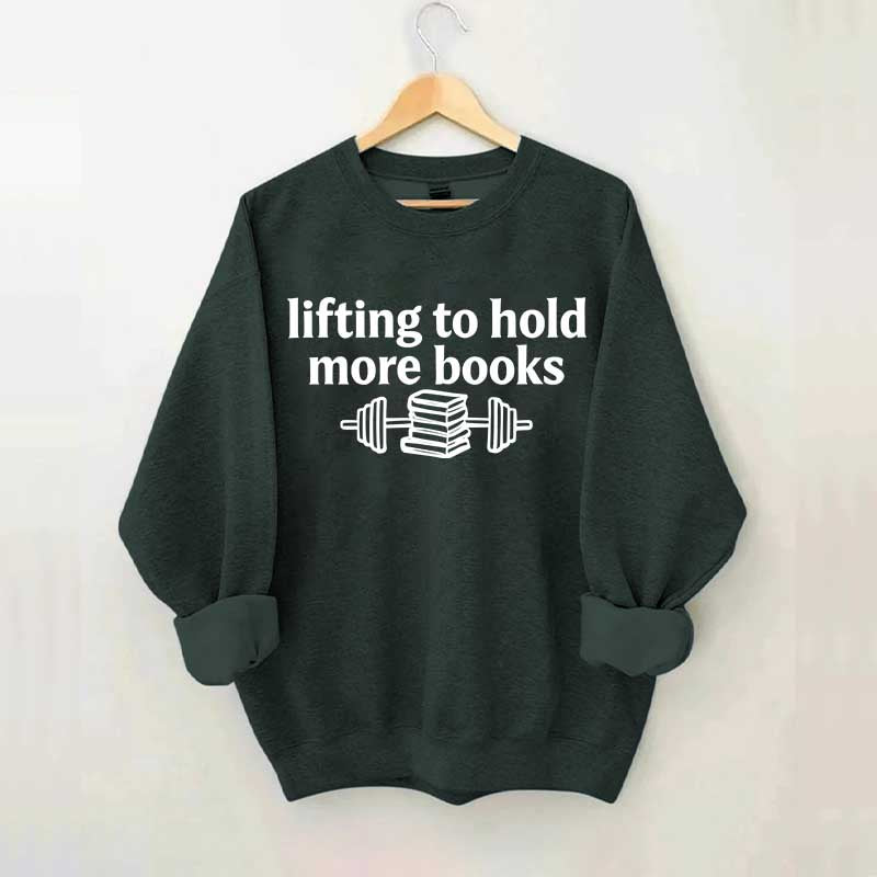 Lifting To Hold More Books Sweatshirt