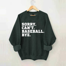 Sorry Can't Baseball Bye Mom Sweatshirt