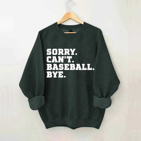 Sorry Can't Baseball Bye Mom Sweatshirt