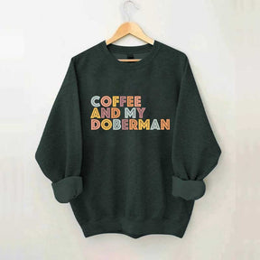 Coffee and my Doberman Dog Lover Sweatshirt
