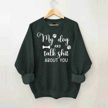 My Dog And I Talk Shit About You Cute Paw Sweatshirt