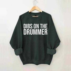 Dibs On The Drummer Sweatshirt