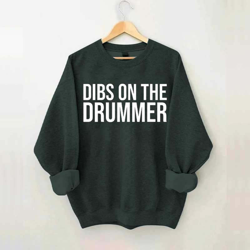 Dibs On The Drummer Sweatshirt