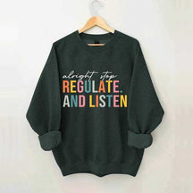 Alright Stop Regulate And Listen Sweatshirt