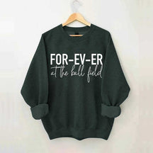 FOR-EV-ER at the Ball Field. Baseball Sweatshirt