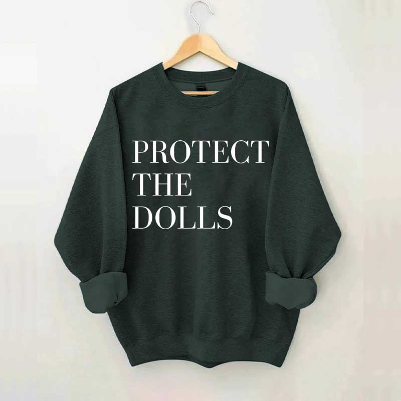 Protect The Dolls Feminist Sweatshirt