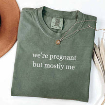 We're Pregnant But Mostly Me T-Shirt