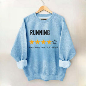Running Hurts Every Time Still Doing It Sweatshirt