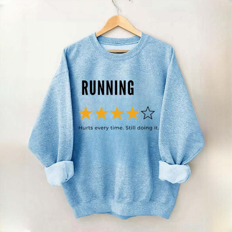 Running Hurts Every Time Still Doing It Sweatshirt