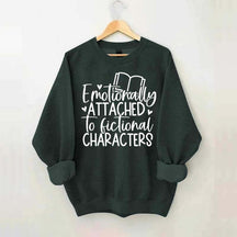 Motionally Attached To Fictional Characters Sweatshirt