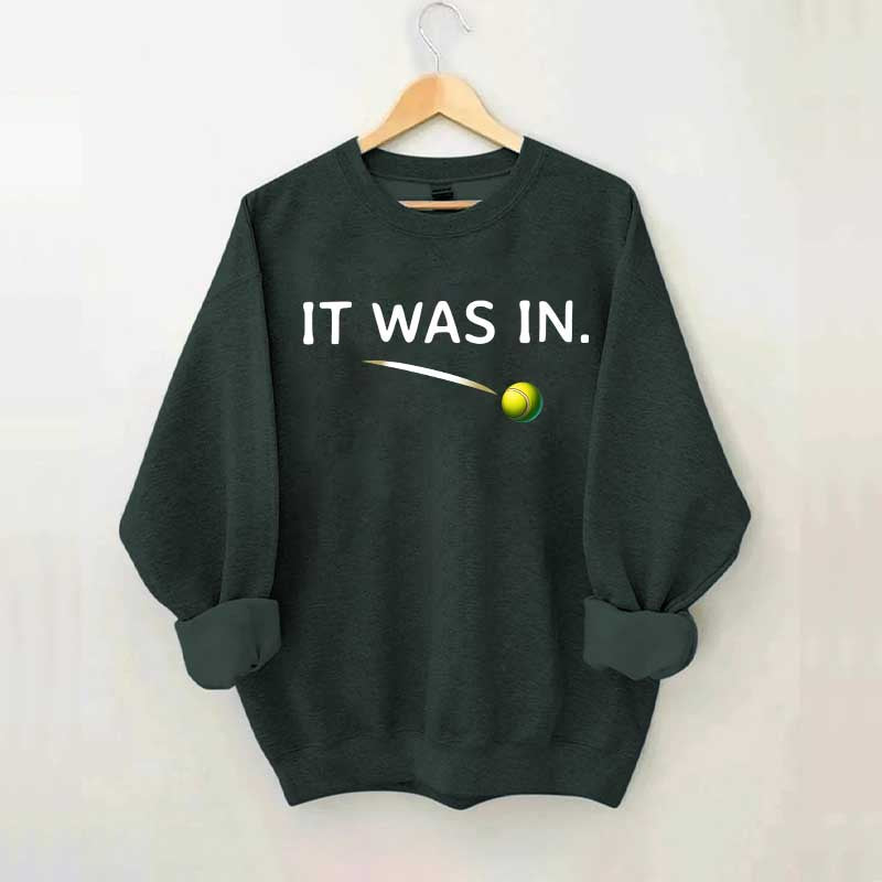 It Was In Funny Tennis Sweatshirt