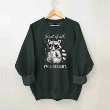 Mental Health Raccoon First of All I'm a Delight Sweatshirt