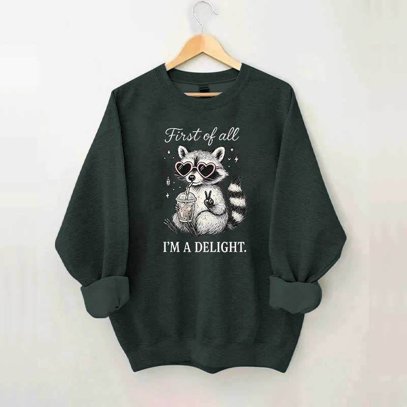Mental Health Raccoon First of All I'm a Delight Sweatshirt