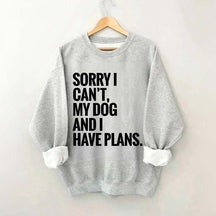 Sorry I Can't My Dog And I Have Plants Sweatshirt