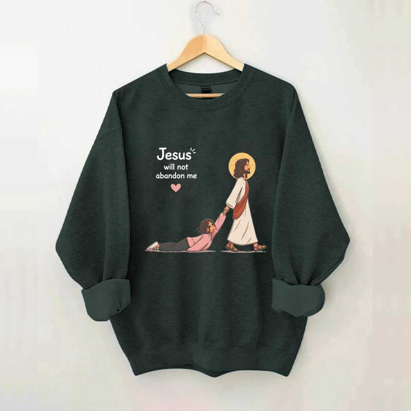 Jesus Will Not Abandon Me Women's Sweatshirt