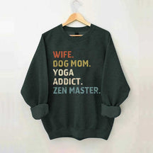 Wife Dog Mom Yoga Addict Zen Master Sweatshirt