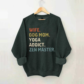 Wife Dog Mom Yoga Addict Zen Master Sweatshirt