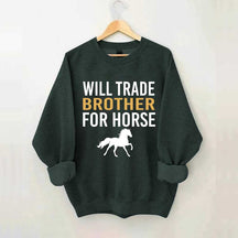 Riding Will Trade Brother For Horse Sweatshirt