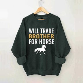 Riding Will Trade Brother For Horse Sweatshirt