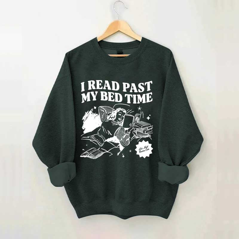 I Read Past My Bed Time Sweatshirt