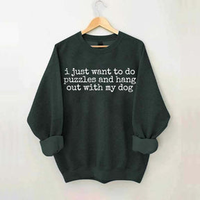 I Just Want To Do Puzzles Hang Out With My Dog Sweatshirt