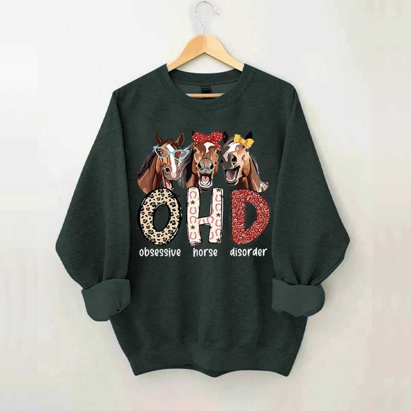 Obsessive Horse Disorder Sweatshirt