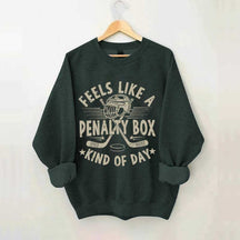 Feels Like A Penalty Box Kind of Day Players Sweatshirt