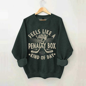 Feels Like A Penalty Box Kind of Day Players Sweatshirt