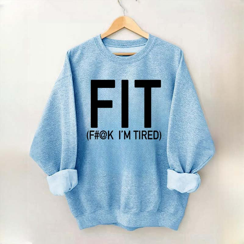 FIT F#@K I'M TIRED Sweatshirt