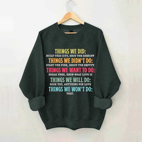 Things We Did Didn't Want Will Won't Do Swatshirt