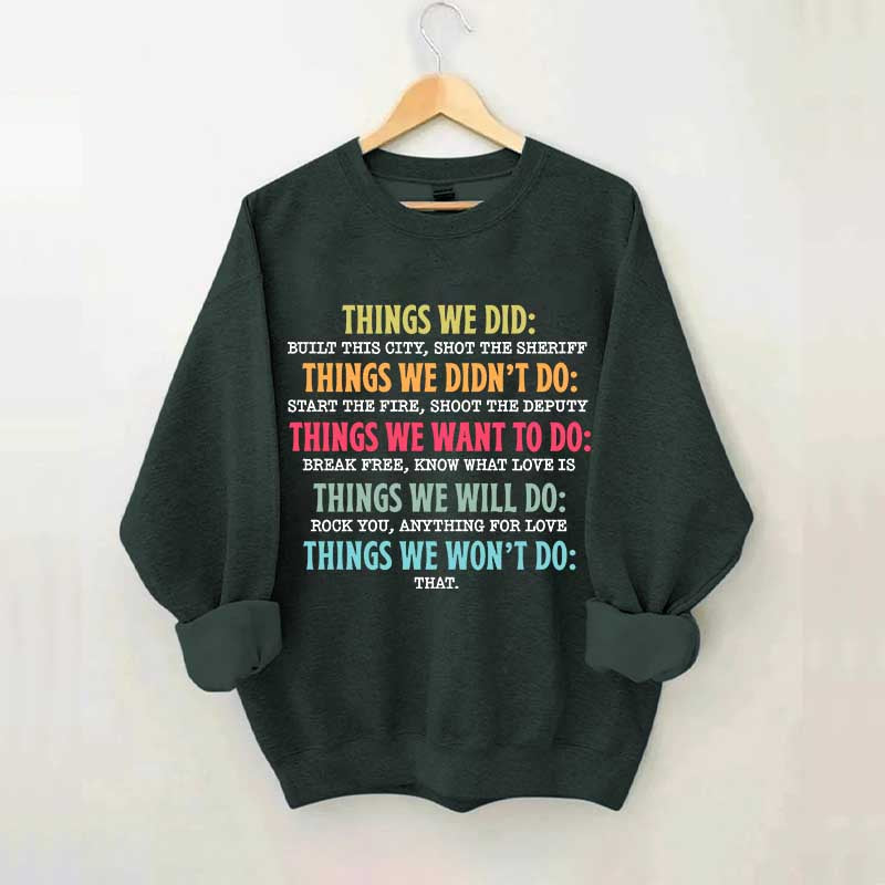 Things We Did Didn't Want Will Won't Do Swatshirt