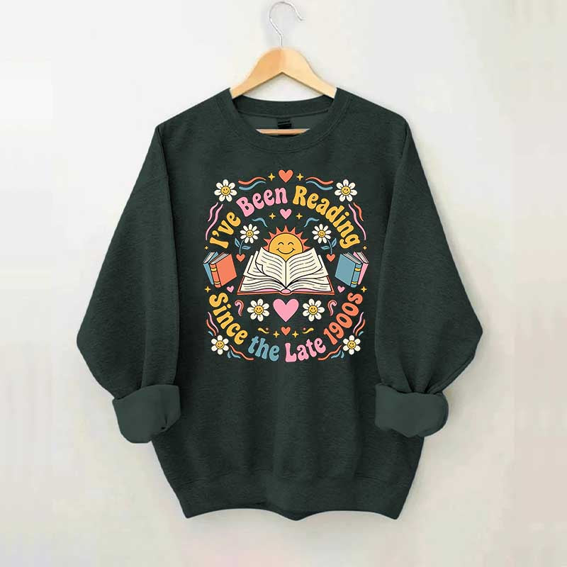I've Been Reading Since Late 1900s Sweatshirt