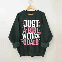 Just A Girl With Goals Soccer Sweatshirt