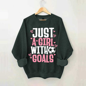 Just A Girl With Goals Soccer Sweatshirt
