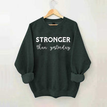 Stronger Than Yesterday Fitness Sweatshirt