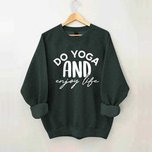 Do Yoga And Enjoy Life Sweatshirt
