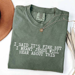 I Said It's Fine But I Meant Jesus Will Hear About This T-Shirt