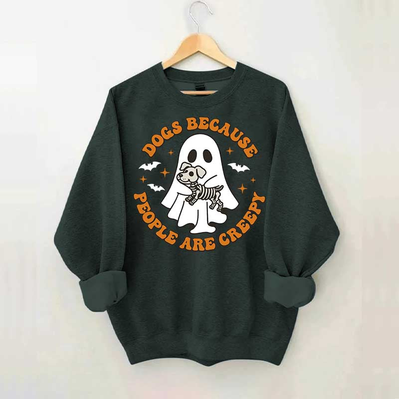 Dogs Because People Are Creepy Cute Sweatshirt