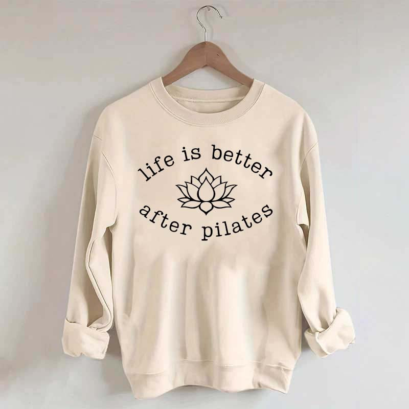 Life is Better After Pilates Sweatshirt