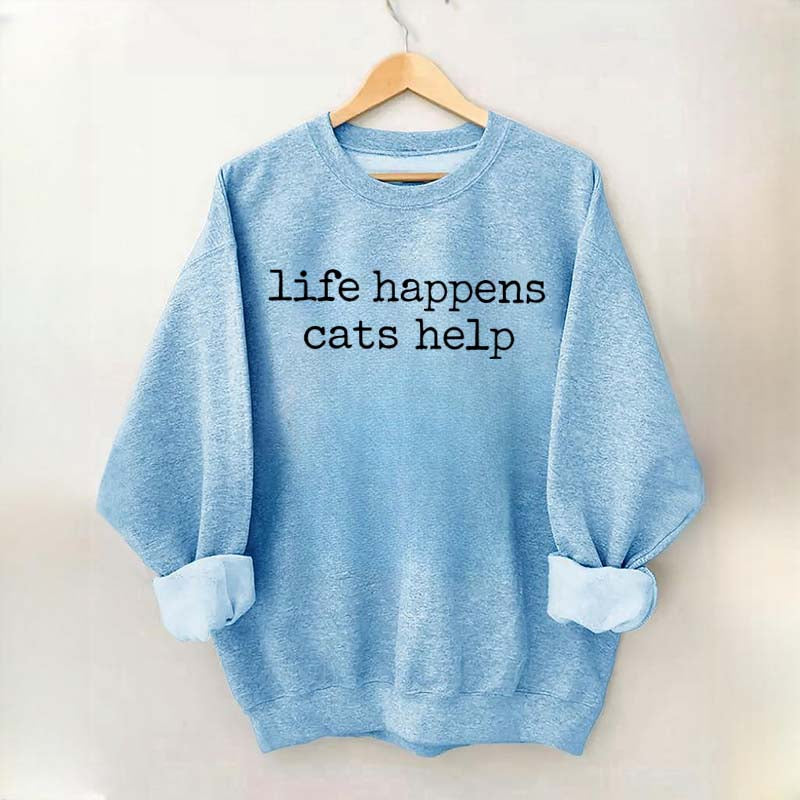 Life Happens Cats Help Funny Sweatshirt