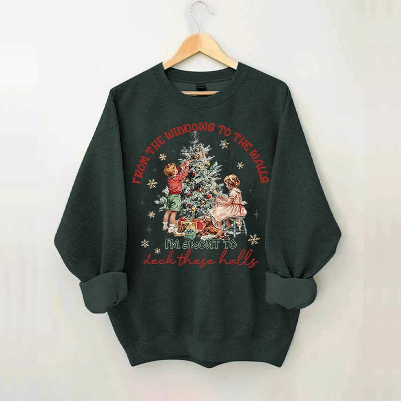 From The Windows to the Walls Funny Christmas Sweatshirt