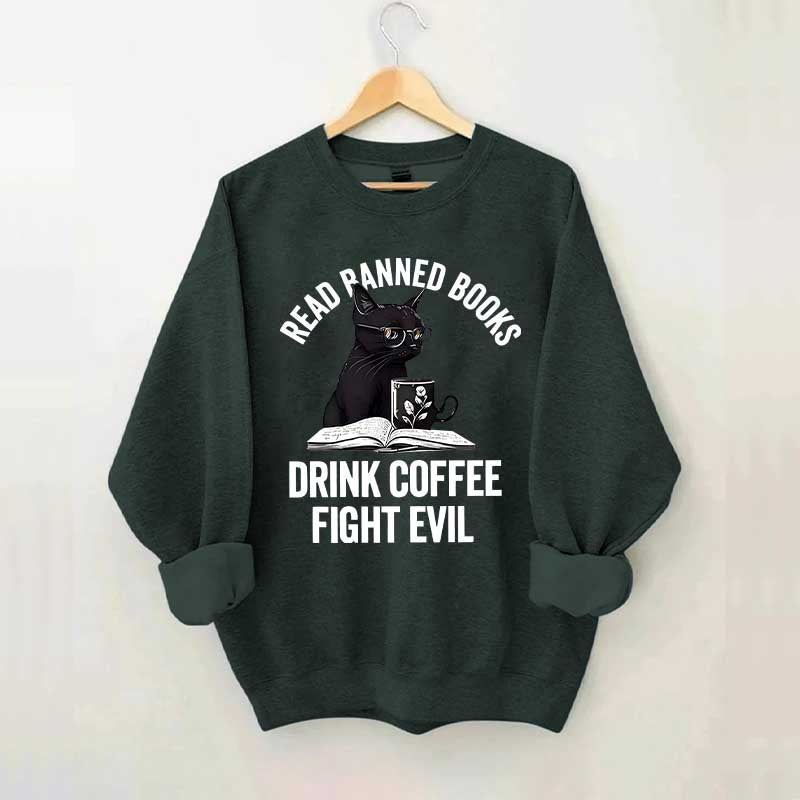 Read Books Drink Coffee Fight Evil Sweatshirt
