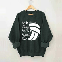 I'll Always Be Her Biggest Fan Volleyball Sweatshirt