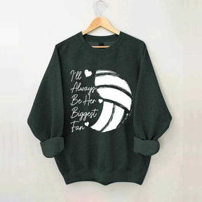 I'll Always Be Her Biggest Fan Volleyball Sweatshirt