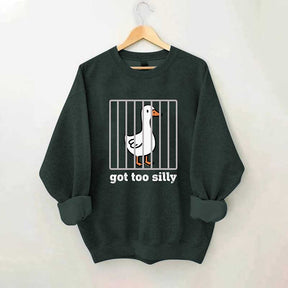 Got Too Silly Sweatshirt