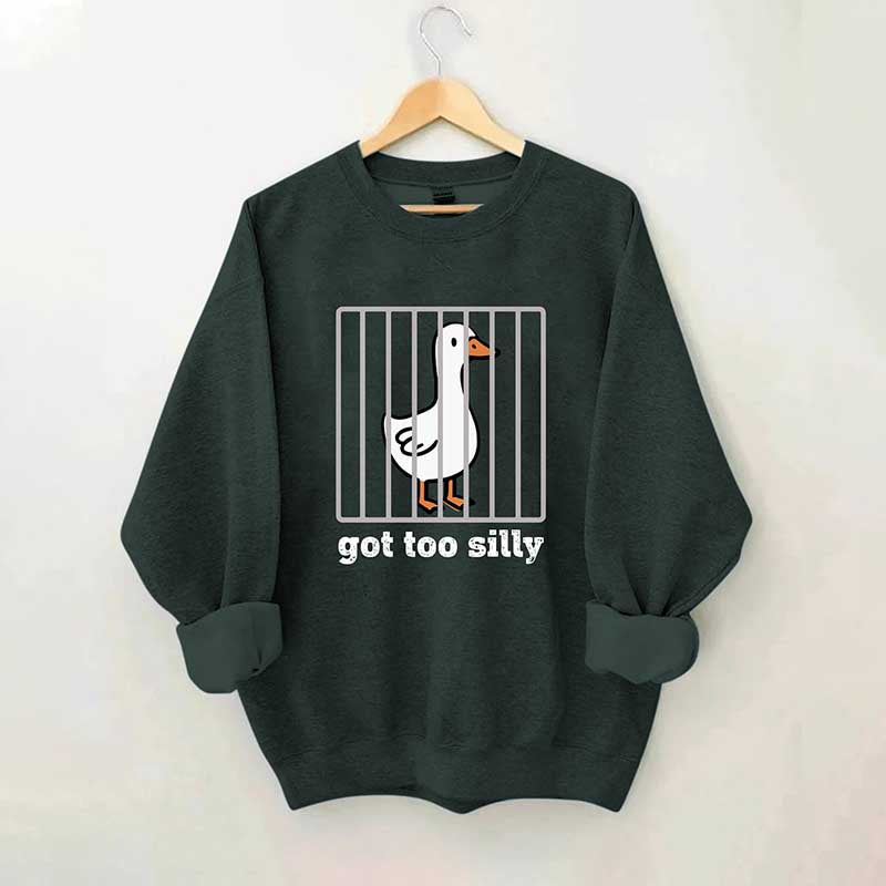 Got Too Silly Sweatshirt