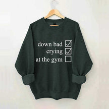 Minimalist Down Bad Crying At the Gym Sweatshirt
